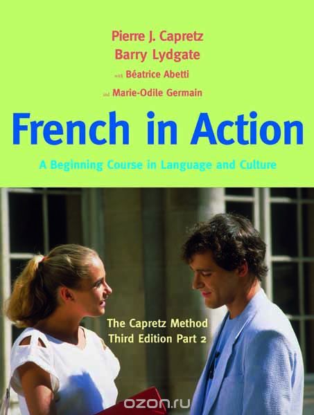 Скачать книгу "French in Action, Textbook, Part 2, Capretz Pierre| Abetti Beatrice| Germain Marie-Odile| Lydgate Barry"