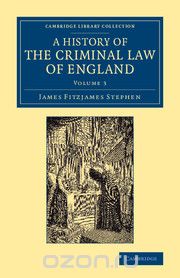 A History of the Criminal Law of England, Stephen