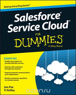 Скачать книгу "Salesforce Service Cloud For Dummies, Jon Paz,T. J. Kelley"